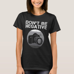 Camiseta Não seja câmara de fotos engraçadas negativas