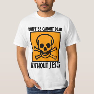 Camiseta NÃO SEJA CAPTURADO MORTO SEM JESUS, Christian