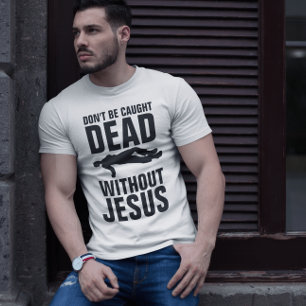 Camiseta NÃO SEJA CAPTURADO MORTO SEM JESUS, Christian T-Sh