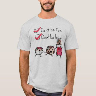 Camiseta Não seja gordo. Não seja preguiçoso
