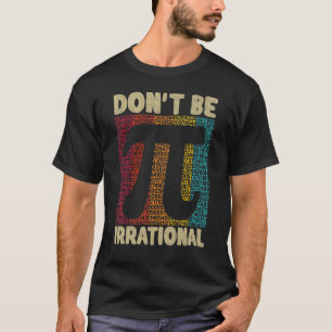Camiseta Não seja irracional - Símbolo de Vintage - Mães do