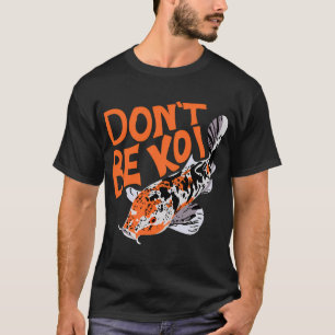 Camiseta Não Seja Koi