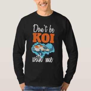 Camiseta Não Seja Koi Comigo Peixe Koi Japonês