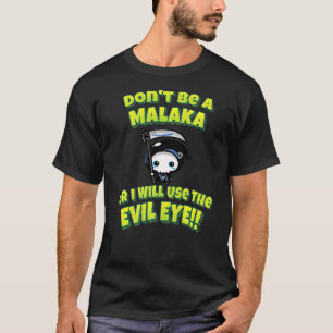 Camiseta Não seja Malaka ou eu vou usar o olho do Mau! Gre