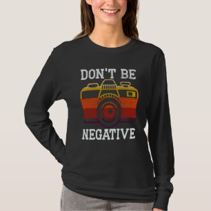 Camiseta Não Seja Negativa Fotografia Câmera Imagem Foto