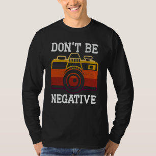 Camiseta Não seja negativo Fotografia Câmera Imagem Foto