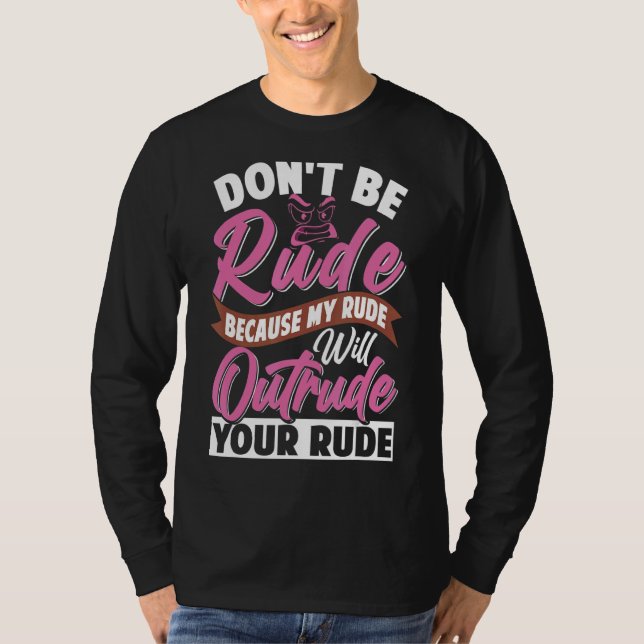 Camiseta Não seja rude, minha rude vai indignar sua rude (Frente)