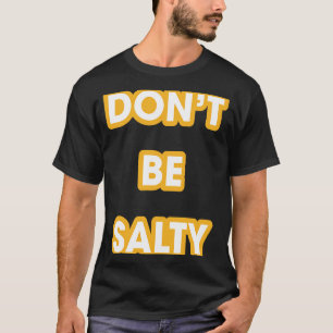 Camiseta Não seja Salgado Atitude Positiva de Tee Dourada