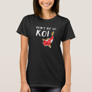 Camiseta Não seja tão carpa japonesa de peixe koi