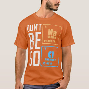 Camiseta Não seja tão estudante de Ciência da Química Engra
