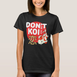 Camiseta Não seja tão Koi Japonês Peixe Nishikigoi Amur