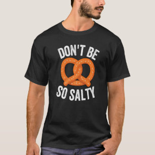 Camiseta Não seja tão saboroso, Comida de Pretzel