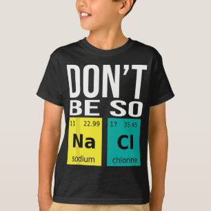 Camiseta Não seja tão salgado - Química engraçada, ciência