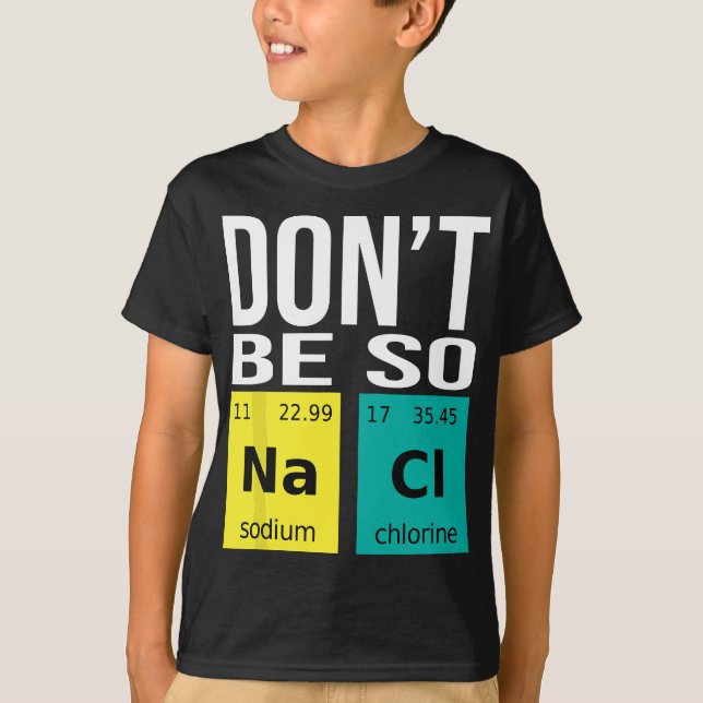Camiseta Não seja tão salgado - Química engraçada, ciência  (Frente)