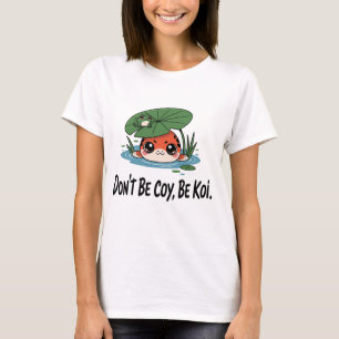 Camiseta Não Seja Tímida, Seja Koi – Peixinhos Koi Chibi Fo