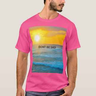 Camiseta Não seja triste