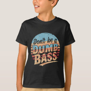 Camiseta Não Seja um B Estúpido Gráfico de Pesca Engraçado