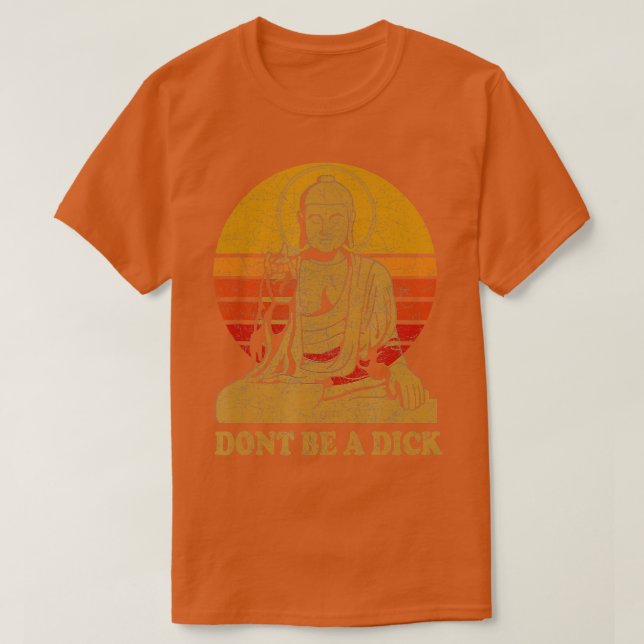 Camiseta Não seja um Buda Dick Vintage afligido (Frente do Design)