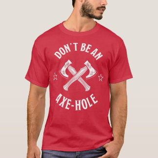 Camiseta Não seja um buraco de Ax, dote de Axetrowing para