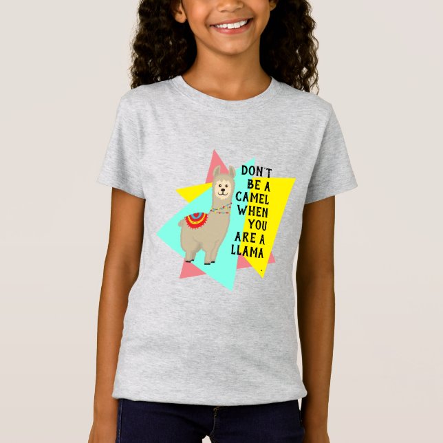Camiseta "Não seja um camelo quando você for uma lhama". Po (Frente)
