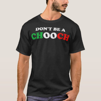 Camiseta Não seja um Chooch