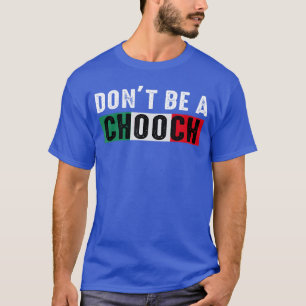 Camiseta Não Seja Um Chooch Dito Divertido Humor Italiano r