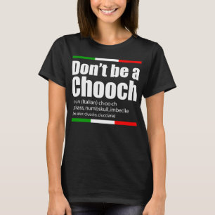 Camiseta Não seja um Chooch italiano Slang Engraçado dizend