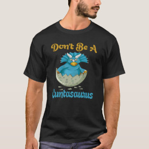 Camiseta Não seja um Cuntasaurus