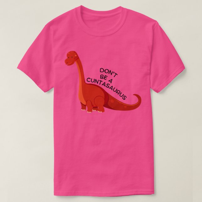 Camiseta Não seja um Cuntasaurus 12 (Frente do Design)