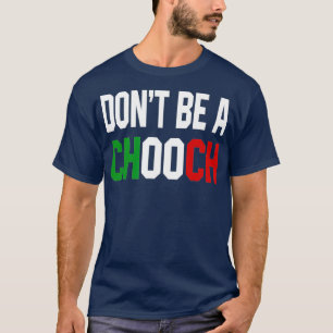 Camiseta Não Seja Um Design Italiano De Chooch Engraçado 