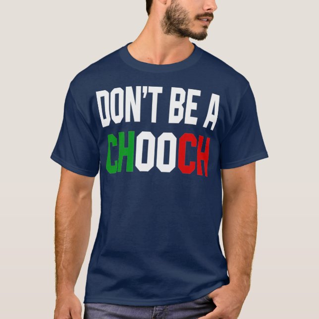 Camiseta Não Seja Um Design Italiano De Chooch Engraçado Pa (Frente)