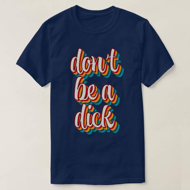 Camiseta Não Seja Um Dick 2 (Frente do Design)