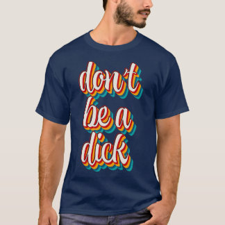 Camiseta Não Seja Um Dick 2
