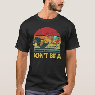 Camiseta Não Seja Um Doce De Galinha Retro Pirulito De Fran