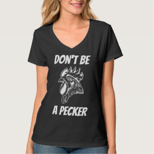Camiseta Não Seja Um Galinha Do Quintal De Pecker