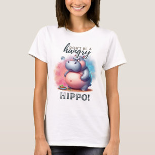 Camiseta Não seja um Hippo com fome
