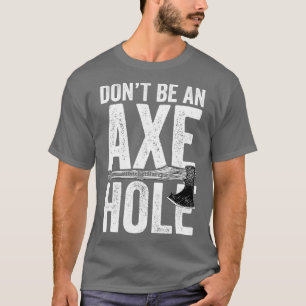 Camiseta Não seja um machado Ax Throwing