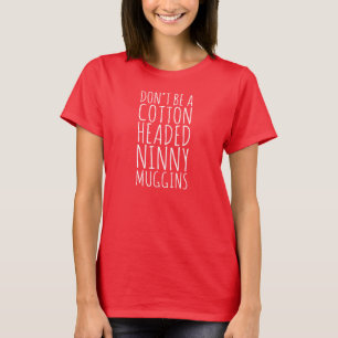 Camiseta Não seja um Ninny dirigido algodão Muggins