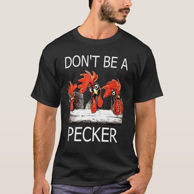 Camiseta Não seja um Pecker que cria a vida (Frente)
