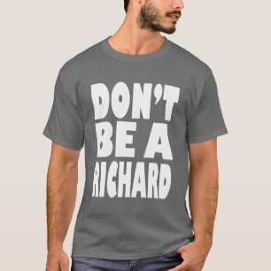 Camiseta Não seja um Richard