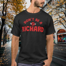 Camiseta Não Seja um Richard – Humor Ousado e Sarc