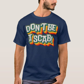 Camiseta Não Seja Um Scab 3