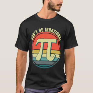 Camiseta Não seja um símbolo irracional Pi Day Math Feliz P