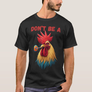 Camiseta Não Seja um Tolo Galo Engraçado Frase Sarcástica G