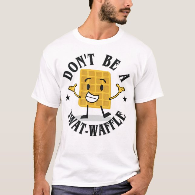 Camiseta Não seja um Twat-Waffle (Frente)