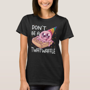 Camiseta Não seja um Twatwaffle - Breakfast Lover - Fast Fo