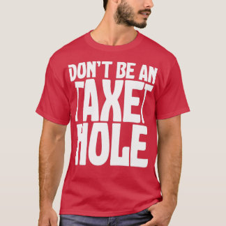 Camiseta Não Seja Uma Citação Ax Hole Ax