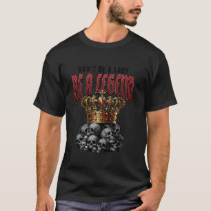 Camiseta Não seja uma dama seja um crânio de lenda e coroa