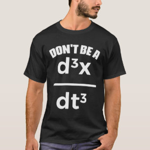 Camiseta Não Seja Uma Equação Matemática Da Física Da Matem
