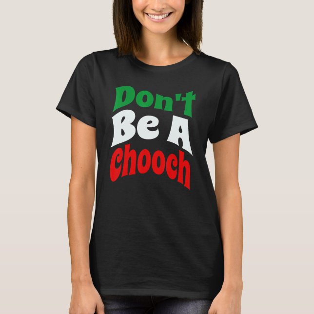 Camiseta Não seja uma gíria italiana de Chooch (Frente)